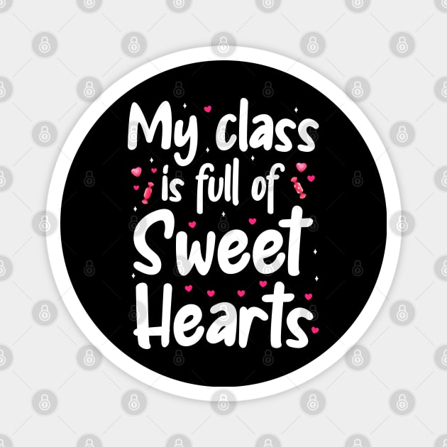 My Class Is Full Of Sweet Hearts, Valentines Day Teacher Magnet by DragonTees